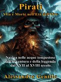 Pirati, Vita e Morte nell'Età dell'Oro (eBook, ePUB)