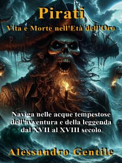 Pirati, Vita e Morte nell'Età dell'Oro (eBook, ePUB) - Gentile, Alessandro