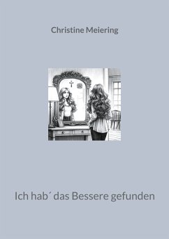 Ich hab´ das Bessere gefunden (eBook, ePUB) - Meiering, Christine