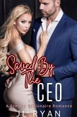 Saved By The CEO: A Steamy Billionaire Romance (eBook, ePUB)