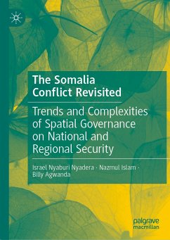 The Somalia Conflict Revisited (eBook, PDF) - Nyadera, Israel Nyaburi; Islam, Nazmul; Agwanda, Billy