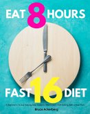 Eat 8 Hours Fast 16 Diet (eBook, ePUB)