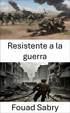 Resistente a la guerra (eBook, ePUB)