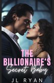 The Billionaire's Secret Baby: An Alpha Male Friends To Lovers Second Chance Romance (eBook, ePUB)