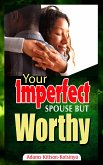 Your imperfect spouse but worthy (eBook, ePUB)