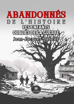 Abandonnés de l’histoire (eBook, ePUB) - Sabelle, Jean-Jacques