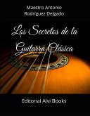 Los Secretos de la Guitarra Clásica (eBook, ePUB)