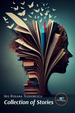 Collection of Stories (eBook, ePUB) - Teodorescu, Iris Roxana