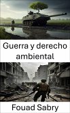 Guerra y derecho ambiental (eBook, ePUB)