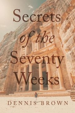 Secrets of the Seventy Weeks - Brown, Dennis