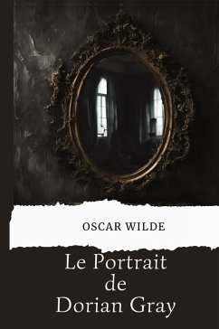 Le Portrait de Dorian Gray (version traduite en Français) - Wilde, Oscar