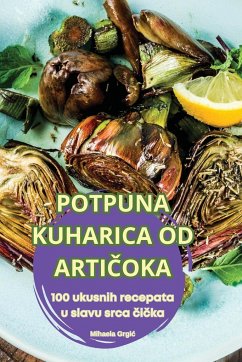 POTPUNA KUHARICA OD ARTI¿OKA - Mihaela Grgi¿