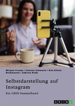 Selbstdarstellung auf Instagram. Jugendliche, Influencer und die Rolle des Selbst im digitalen Zeitalter - Franke, Mirjam; Schwartz, Simone; Beckmannn, Kim Eileen; Rode, Sabrina