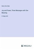 Joy and Power; Three Messages with One Meaning