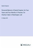 Personal Memoir of Daniel Drayton, for Four Years and Four Months A Prisoner, for Charity's Sake in Washington Jail