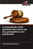 Il precedente nella giustizia del lavoro da una prospettiva non positivista