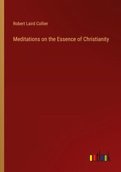 Meditations on the Essence of Christianity - Collier, Robert Laird