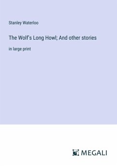 The Wolf's Long Howl; And other stories - Waterloo, Stanley