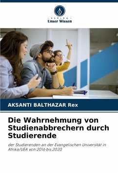 Die Wahrnehmung von Studienabbrechern durch Studierende - BALTHAZAR Rex, AKSANTI