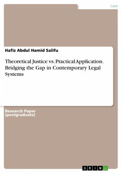 Theoretical Justice vs. Practical Application. Bridging the Gap in Contemporary Legal Systems - Abdul Hamid Salifu, Hafiz