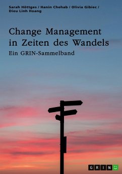 Change Management in Zeiten des Wandels. Homeoffice und die Rolle der Kommunikation - Höttges, Sarah; Chehab, Hanin; Gibiec, Olivia; Hoang, Dieu Linh