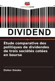 Étude comparative des politiques de dividendes de trois sociétés cotées en bourse