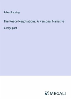 The Peace Negotiations; A Personal Narrative - Lansing, Robert