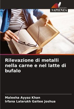 Rilevazione di metalli nella carne e nel latte di bufalo - Khan, Maleeha Ayyaz;Gaitee Joshua, Irfana Lalarukh