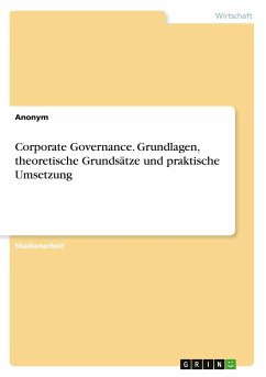 Corporate Governance. Grundlagen, theoretische Grundsätze und praktische Umsetzung - Anonymous