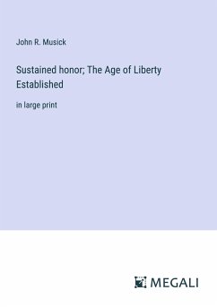 Sustained honor; The Age of Liberty Established - Musick, John R.