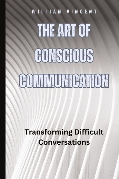The Art of Conscious Communication