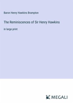 The Reminiscences of Sir Henry Hawkins - Brampton, Baron Henry Hawkins