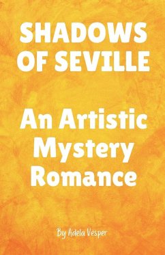 SHADOWS OF SEVILLE An Artistic Mystery Romance - Vesper, Adela