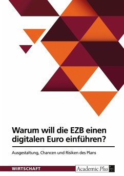 Warum will die Europäische Zentralbank einen digitalen Euro einführen? Ausgestaltung, Chancen und Risiken des Plans - Anonymous