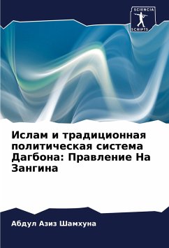 Islam i tradicionnaq politicheskaq sistema Dagbona: Prawlenie Na Zangina - Shamhuna, Abdul Aziz