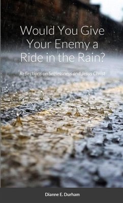 Would You Give Your Enemy a Ride in the Rain? - Durham, Dianne E.
