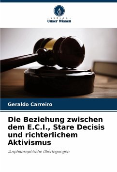 Die Beziehung zwischen dem E.C.I., Stare Decisis und richterlichem Aktivismus - Carreiro, Geraldo