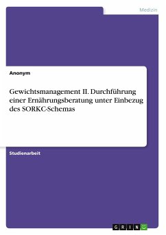 Gewichtsmanagement II. Durchführung einer Ernährungsberatung unter Einbezug des SORKC-Schemas