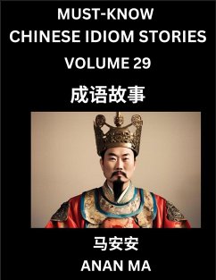 Chinese Idiom Stories (Part 29)- Learn Chinese History and Culture by Reading Must-know Traditional Chinese Stories, Easy Lessons, Vocabulary, Pinyin, English, Simplified Characters, HSK All Levels - Ma, Anan