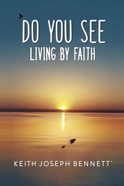 Do You See Living by Faith - Bennett, Keith Joseph