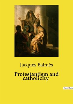 Protestantism and catholicIty - Balmès, Jacques