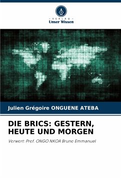 DIE BRICS: GESTERN, HEUTE UND MORGEN - ONGUENE ATEBA, Julien Grégoire