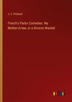 French's Parlor Comedies. My Mother-in-law, or a Divorce Wanted