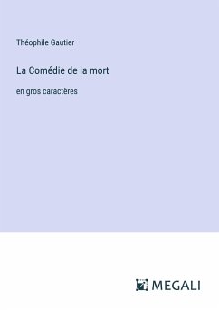 La Comédie de la mort - Gautier, Théophile