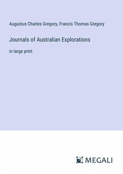 Journals of Australian Explorations - Gregory, Augustus Charles; Gregory, Francis Thomas