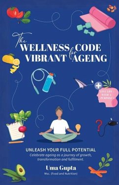 The Wellness Code For Vibrant Ageing - Uma Gupta
