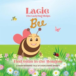 Lacie the Ladybug Helps Bee Find Calm in the Meadow - Abreau, Corey