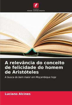 A relevância do conceito de felicidade do homem de Aristóteles - Alcines, Luciano