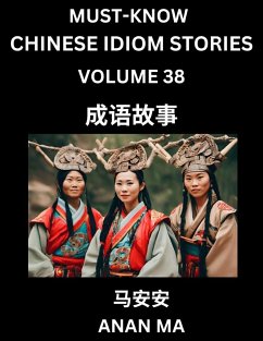 Chinese Idiom Stories (Part 38)- Learn Chinese History and Culture by Reading Must-know Traditional Chinese Stories, Easy Lessons, Vocabulary, Pinyin, English, Simplified Characters, HSK All Levels - Ma, Anan