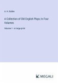 A Collection of Old English Plays; In Four Volumes